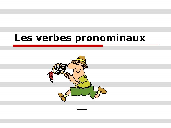 Les verbes pronominaux 