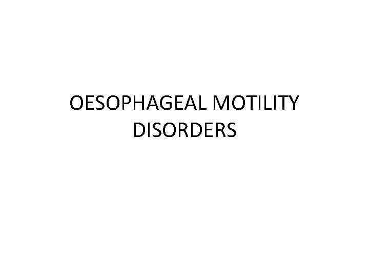 OESOPHAGEAL MOTILITY DISORDERS 