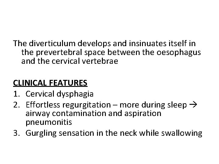 The diverticulum develops and insinuates itself in the prevertebral space between the oesophagus and