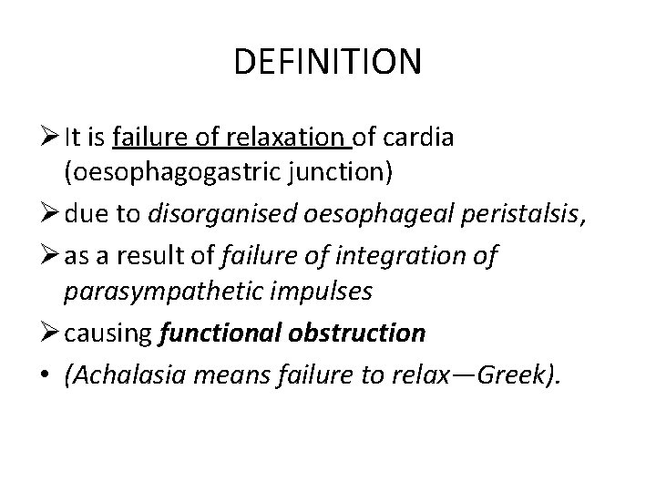 DEFINITION Ø It is failure of relaxation of cardia (oesophagogastric junction) Ø due to