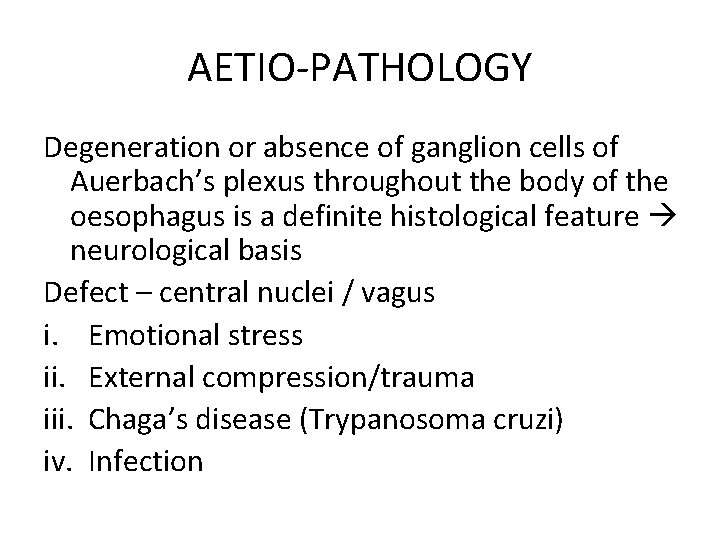 AETIO-PATHOLOGY Degeneration or absence of ganglion cells of Auerbach’s plexus throughout the body of