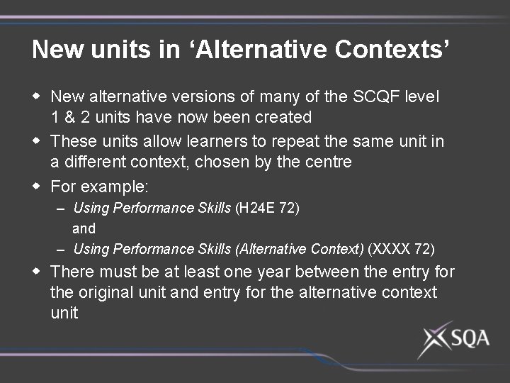 New units in ‘Alternative Contexts’ w New alternative versions of many of the SCQF