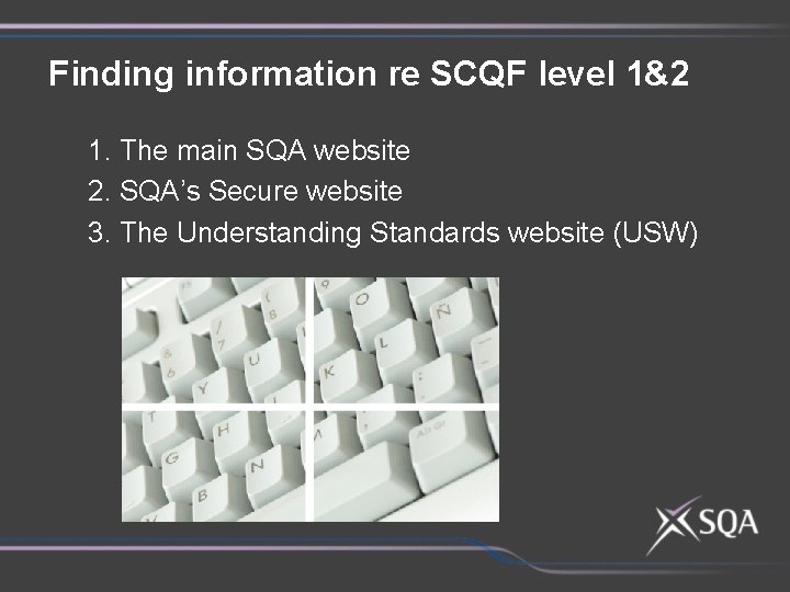 Finding information re SCQF level 1&2 1. The main SQA website 2. SQA’s Secure