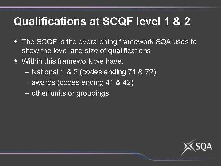 Qualifications at SCQF level 1 & 2 w The SCQF is the overarching framework