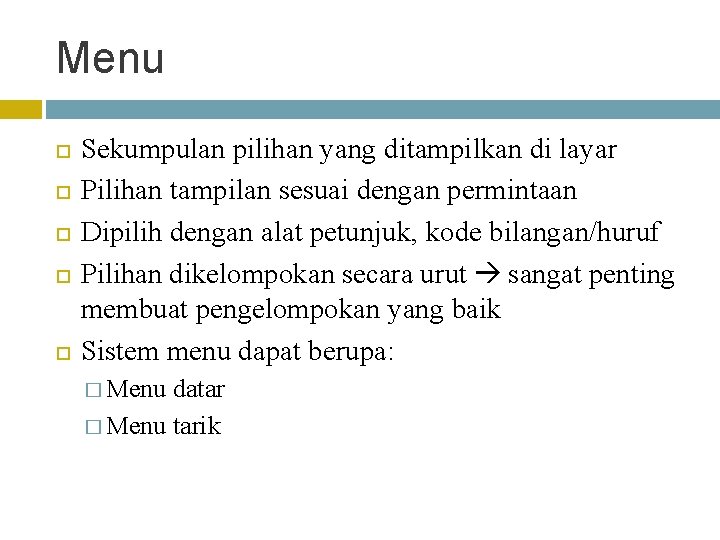 Menu Sekumpulan pilihan yang ditampilkan di layar Pilihan tampilan sesuai dengan permintaan Dipilih dengan