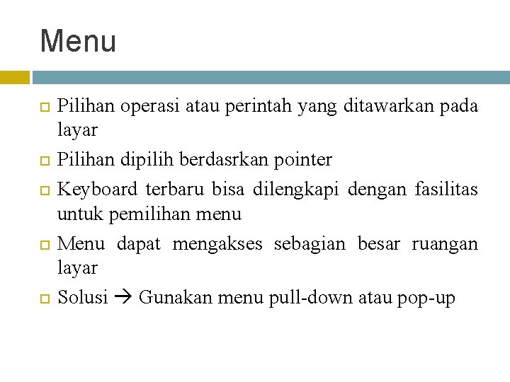 Menu Pilihan operasi atau perintah yang ditawarkan pada layar Pilihan dipilih berdasrkan pointer Keyboard