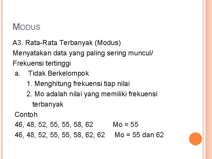 MODUS A 3. Rata-Rata Terbanyak (Modus) Menyatakan data yang paling sering muncul/ Frekuensi tertinggi