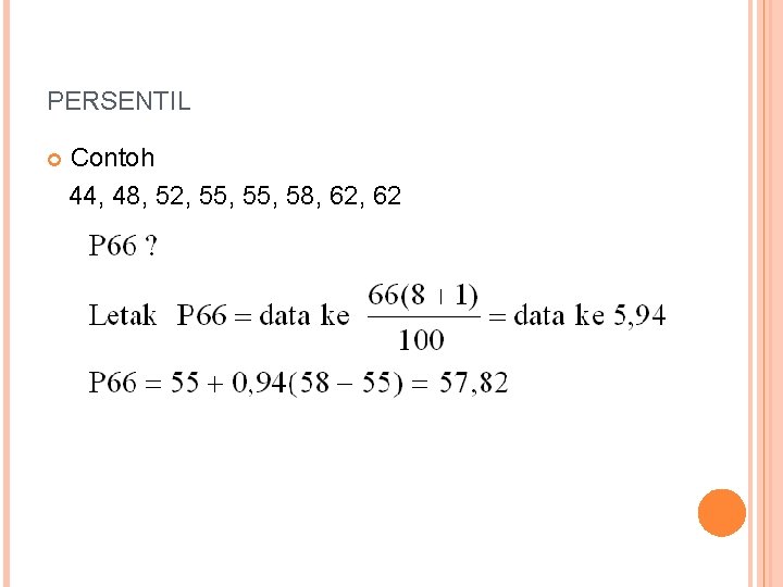 PERSENTIL Contoh 44, 48, 52, 55, 58, 62 