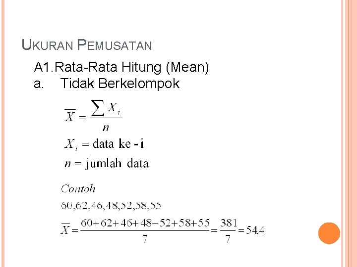 UKURAN PEMUSATAN A 1. Rata-Rata Hitung (Mean) a. Tidak Berkelompok 