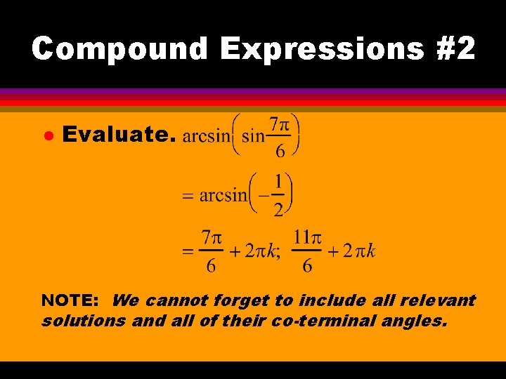 Compound Expressions #2 l Evaluate. NOTE: We cannot forget to include all relevant solutions
