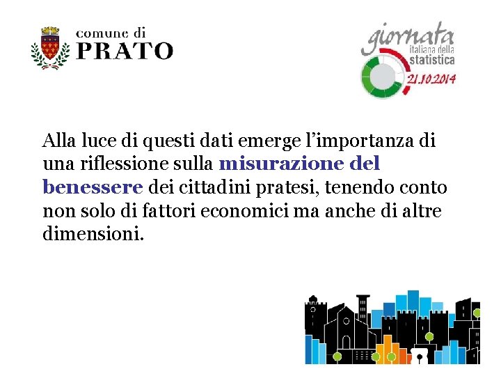 Alla luce di questi dati emerge l’importanza di una riflessione sulla misurazione del benessere