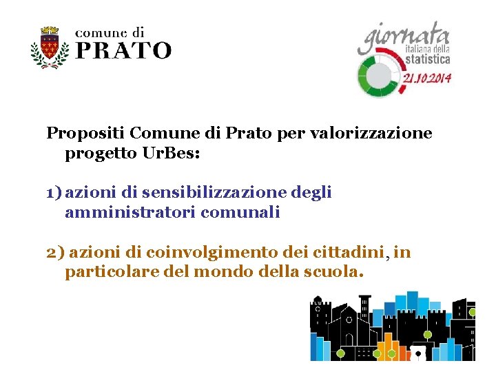 Propositi Comune di Prato per valorizzazione progetto Ur. Bes: 1) azioni di sensibilizzazione degli