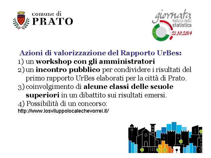  Azioni di valorizzazione del Rapporto Ur. Bes: 1) un workshop con gli amministratori