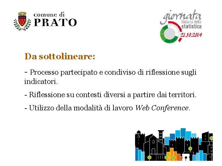 Da sottolineare: - Processo partecipato e condiviso di riflessione sugli indicatori. - Riflessione su