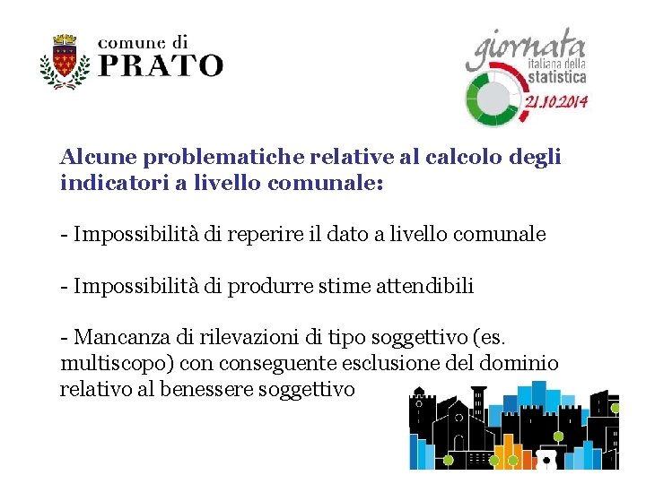 Alcune problematiche relative al calcolo degli indicatori a livello comunale: - Impossibilità di reperire