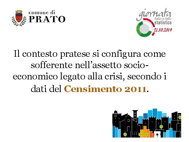 Il contesto pratese si configura come sofferente nell’assetto socioeconomico legato alla crisi, secondo i