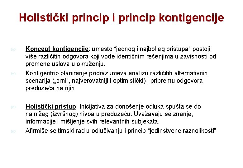 Holistički princip kontigencije Koncept kontigencije: umesto “jednog i najboljeg pristupa” postoji više različitih odgovora