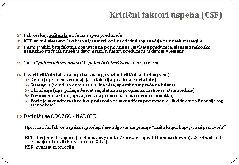 Kritični faktori uspeha (CSF) Faktori koji suštinski utiču na uspeh preduzeća KFU su oni