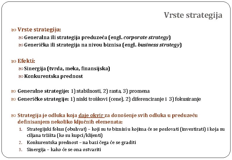 Vrste strategija Vrste strategija: Generalna ili strategija preduzeća (engl. corporate strategy) Generička ili strategija