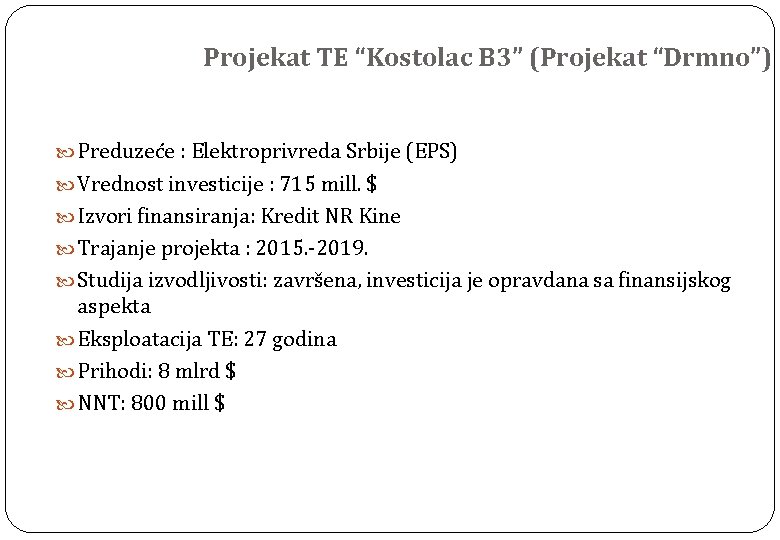 Projekat TE “Kostolac B 3” (Projekat “Drmno”) Preduzeće : Elektroprivreda Srbije (EPS) Vrednost investicije