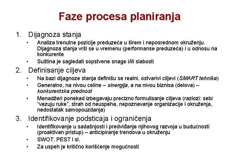 Faze procesa planiranja 1. Dijagnoza stanja • • Analiza trenutne pozicije preduzeća u širem