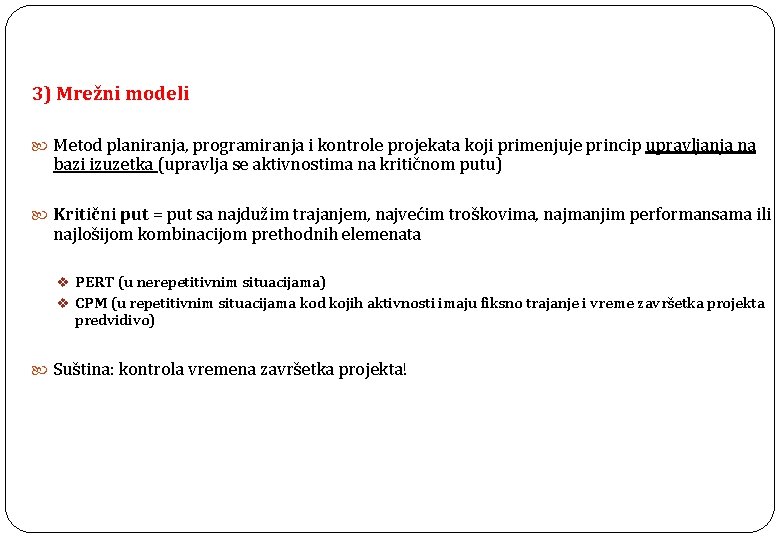 3) Mrežni modeli Metod planiranja, programiranja i kontrole projekata koji primenjuje princip upravljanja na