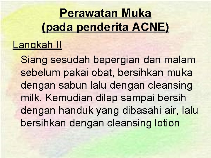 Perawatan Muka (pada penderita ACNE) Langkah II Siang sesudah bepergian dan malam sebelum pakai