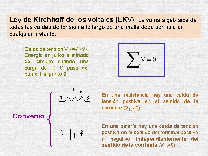 Ley de Kirchhoff de los voltajes (LKV): La suma algebraica de todas las caídas