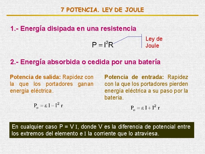 7 POTENCIA. LEY DE JOULE 1. - Energía disipada en una resistencia Ley de