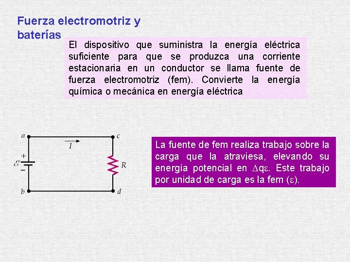 Fuerza electromotriz y baterías El dispositivo que suministra la energía eléctrica suficiente para que