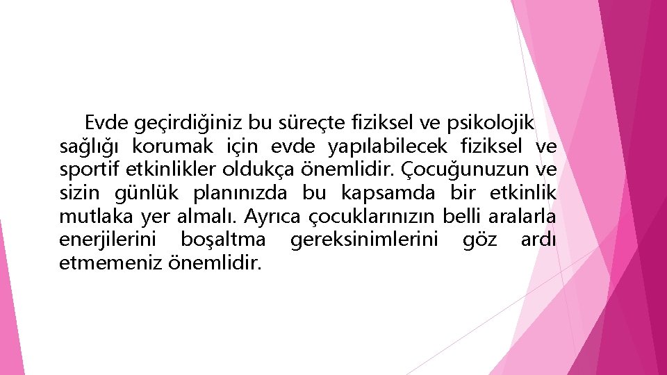 Evde geçirdiğiniz bu süreçte fiziksel ve psikolojik sağlığı korumak için evde yapılabilecek fiziksel ve