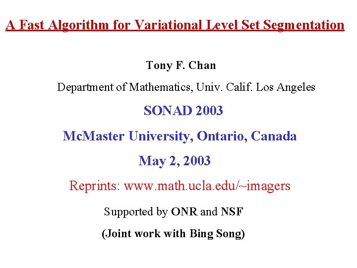 A Fast Algorithm for Variational Level Set Segmentation Tony F. Chan Department of Mathematics,