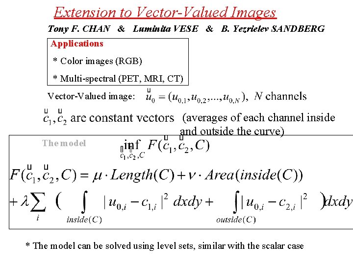 Extension to Vector-Valued Images Tony F. CHAN & Luminita VESE & B. Yezrielev SANDBERG