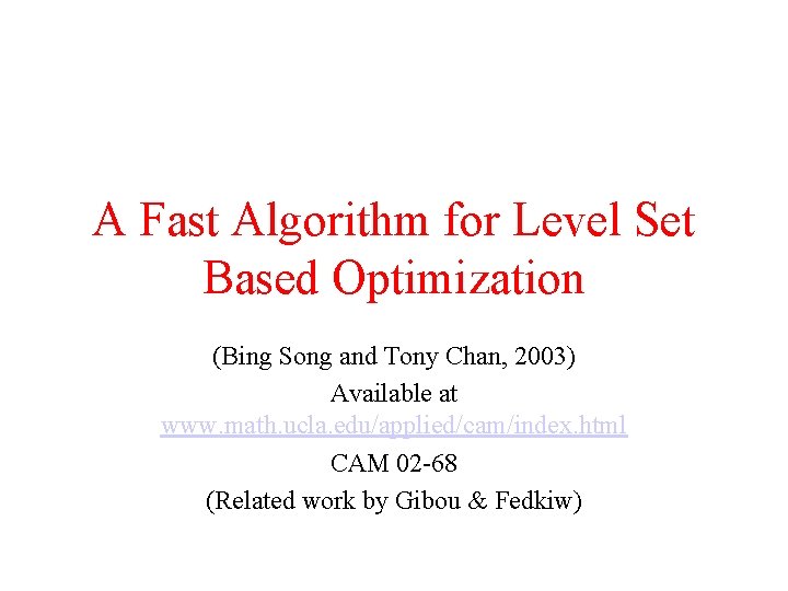 A Fast Algorithm for Level Set Based Optimization (Bing Song and Tony Chan, 2003)