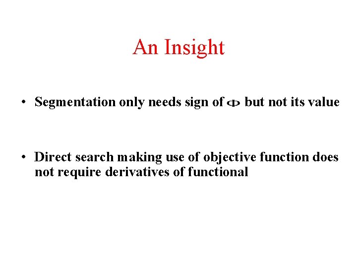 An Insight • Segmentation only needs sign of but not its value • Direct