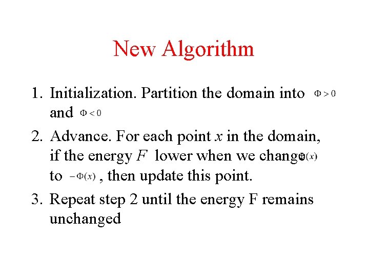 New Algorithm 1. Initialization. Partition the domain into and 2. Advance. For each point