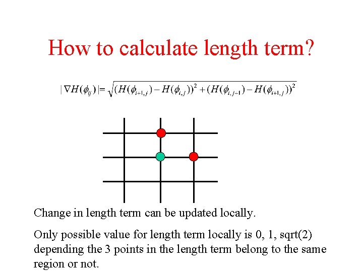 How to calculate length term? Change in length term can be updated locally. Only