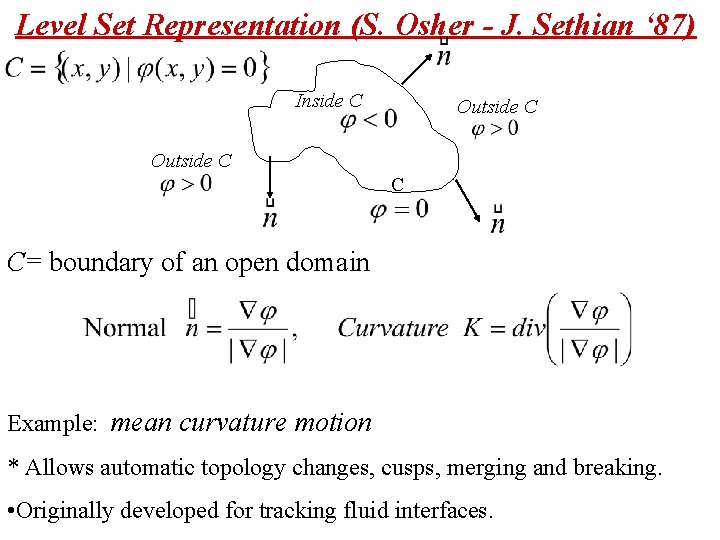 Level Set Representation (S. Osher - J. Sethian ‘ 87) Inside C Outside C