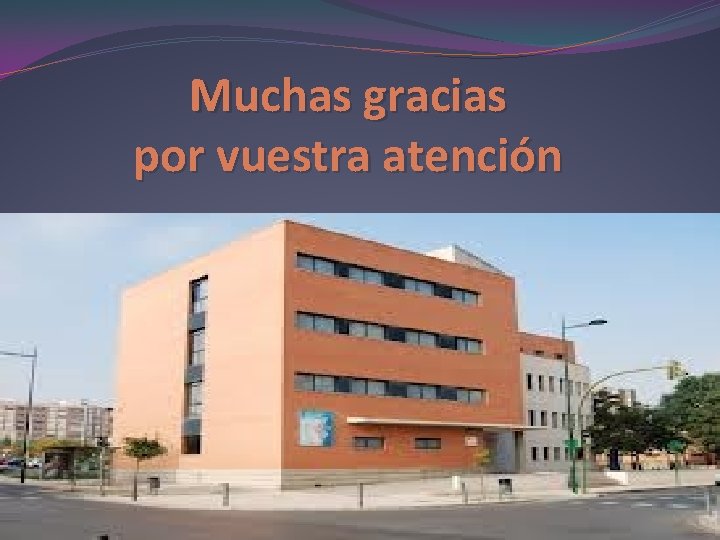 Muchas gracias por vuestra atención 