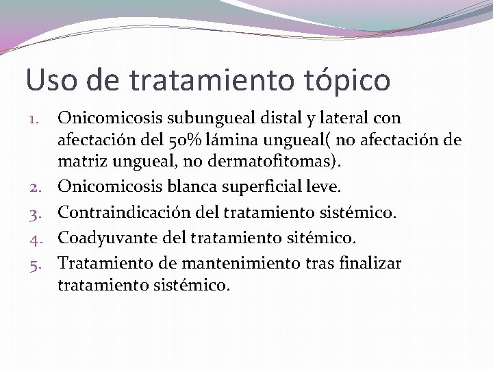 Uso de tratamiento tópico 1. 2. 3. 4. 5. Onicomicosis subungueal distal y lateral