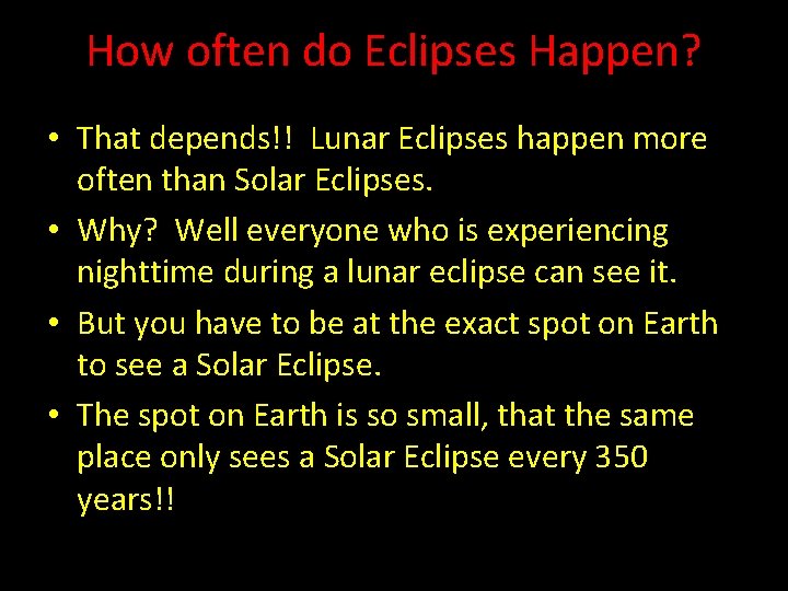 How often do Eclipses Happen? • That depends!! Lunar Eclipses happen more often than How often do Eclipses Happen? • That depends!! Lunar Eclipses happen more often than