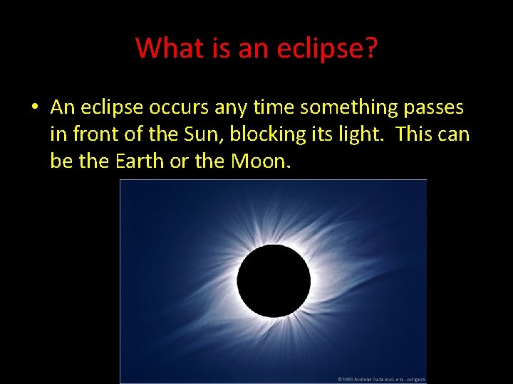 What is an eclipse? • An eclipse occurs any time something passes in front What is an eclipse? • An eclipse occurs any time something passes in front