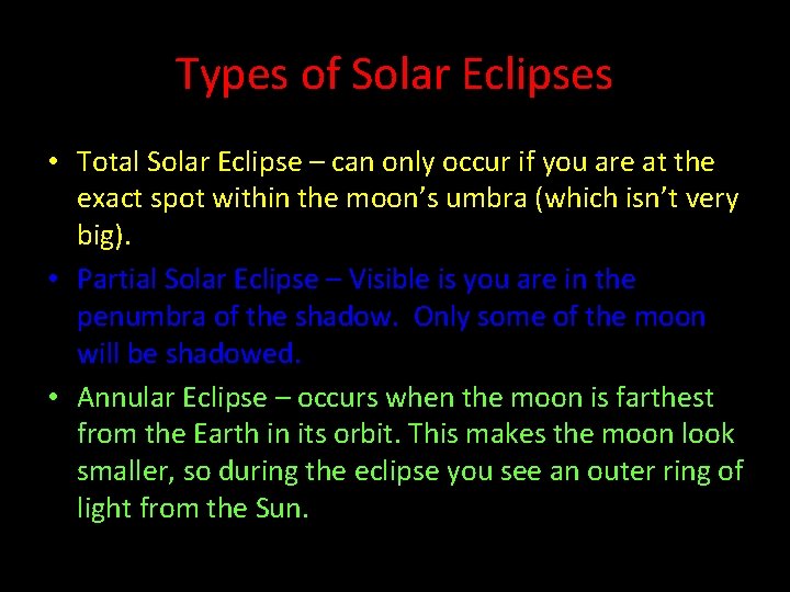 Types of Solar Eclipses • Total Solar Eclipse – can only occur if you Types of Solar Eclipses • Total Solar Eclipse – can only occur if you
