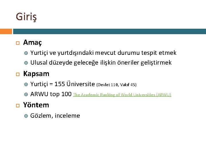 Giriş Amaç Yurtiçi ve yurtdışındaki mevcut durumu tespit etmek Ulusal düzeyde geleceğe ilişkin öneriler Giriş Amaç Yurtiçi ve yurtdışındaki mevcut durumu tespit etmek Ulusal düzeyde geleceğe ilişkin öneriler