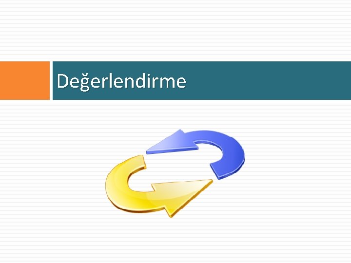 Değerlendirme 