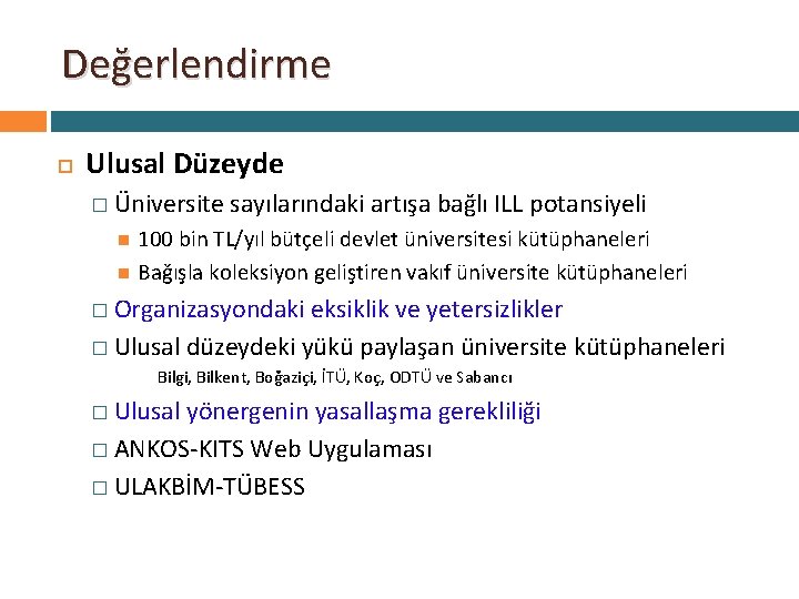 Değerlendirme Ulusal Düzeyde � Üniversite sayılarındaki artışa bağlı ILL potansiyeli 100 bin TL/yıl bütçeli Değerlendirme Ulusal Düzeyde � Üniversite sayılarındaki artışa bağlı ILL potansiyeli 100 bin TL/yıl bütçeli