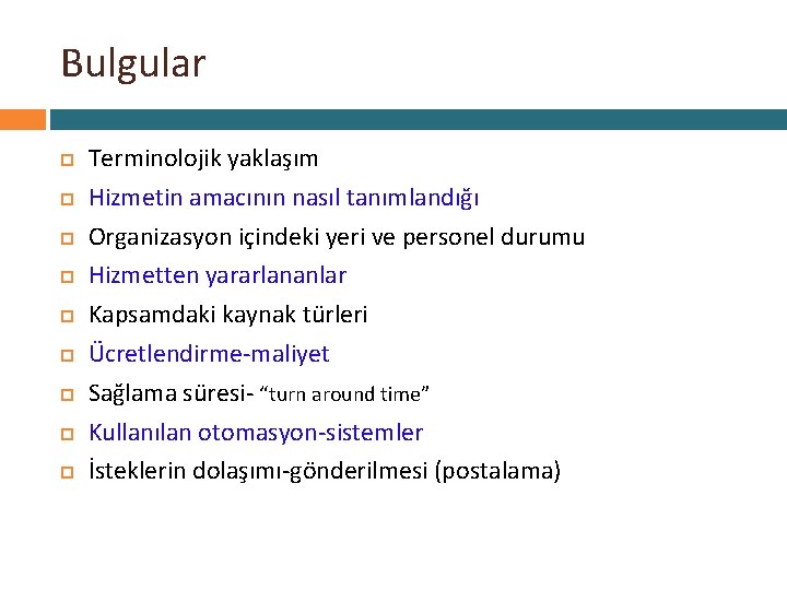 Bulgular Terminolojik yaklaşım Hizmetin amacının nasıl tanımlandığı Organizasyon içindeki yeri ve personel durumu Hizmetten Bulgular Terminolojik yaklaşım Hizmetin amacının nasıl tanımlandığı Organizasyon içindeki yeri ve personel durumu Hizmetten