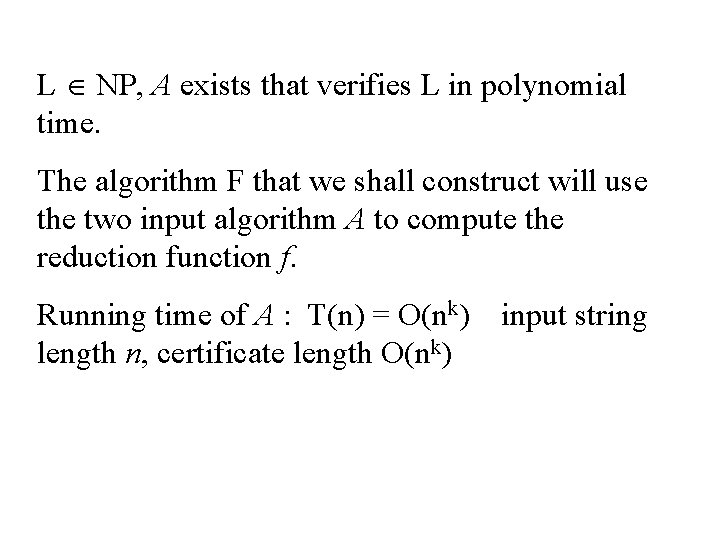 L NP, A exists that verifies L in polynomial time. The algorithm F that