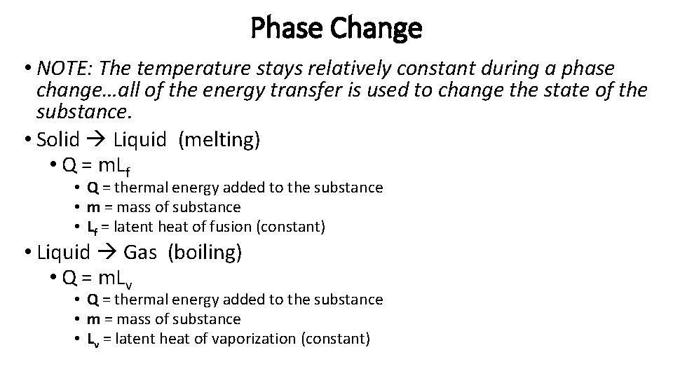 Phase Change • NOTE: The temperature stays relatively constant during a phase change…all of