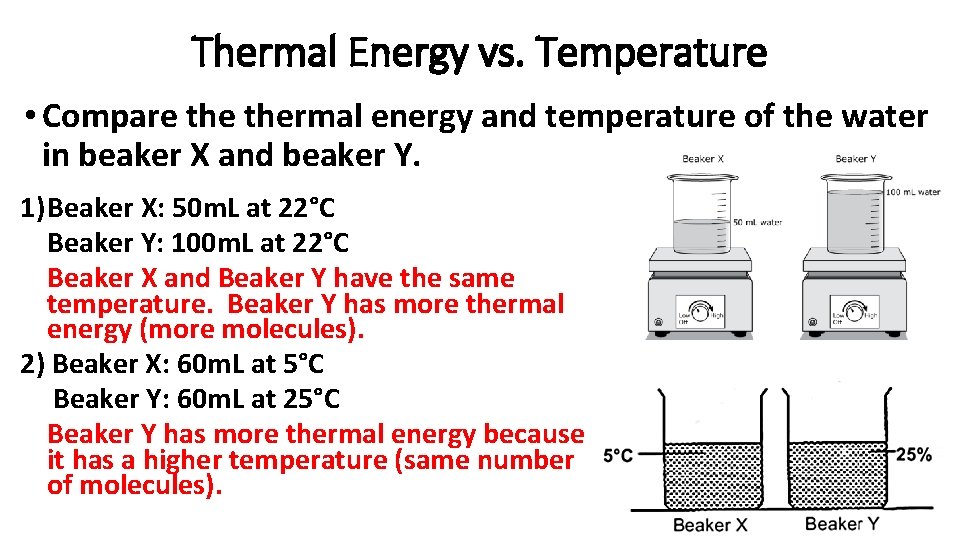 Thermal Energy vs. Temperature • Compare thermal energy and temperature of the water in